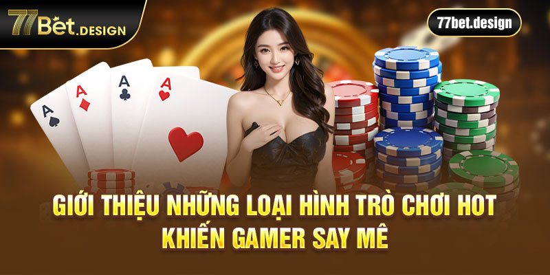 Giới thiệu những loại hình trò chơi hot khiến gamer say mê