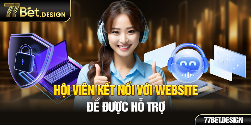 Hội viên kết nối với website để được hỗ trợ