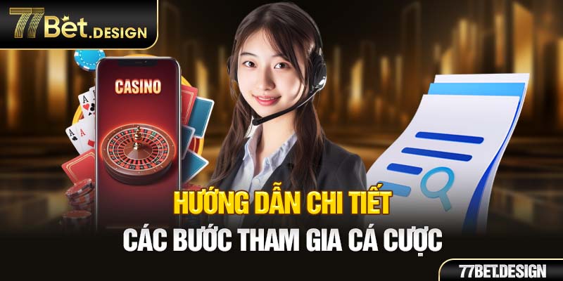 Hướng dẫn chi tiết các bước tham gia cá cược