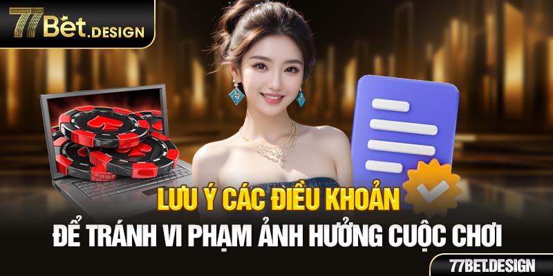 Lưu ý các điều khoản để tránh vi phạm ảnh hưởng cuộc chơi