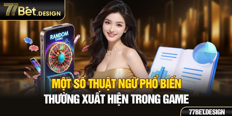 Một số thuật ngữ phổ biến thường xuất hiện trong game