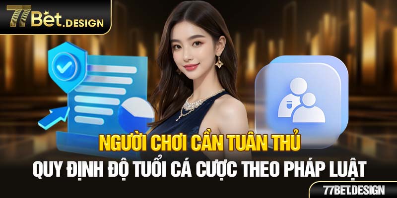 Người chơi cần tuân thủ quy định độ tuổi cá cược theo pháp luật