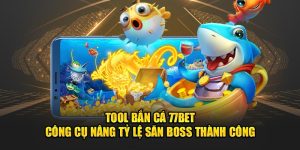 tool bắn cá 77bet