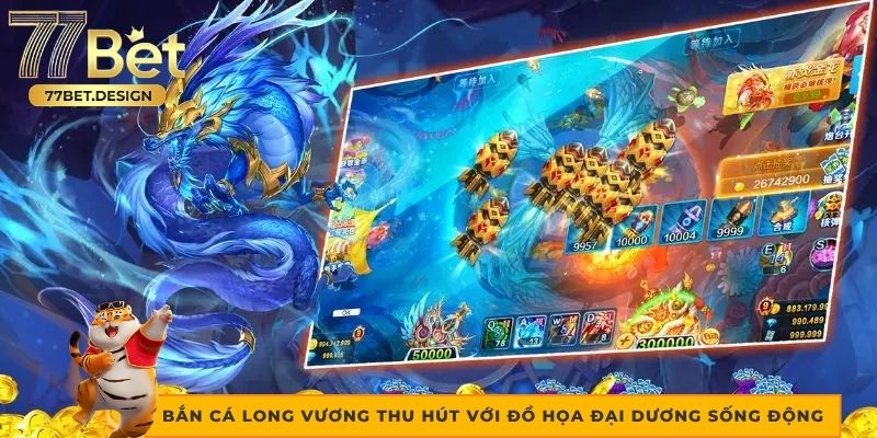 Bắn Cá Long Vương thu hút với đồ họa đại dương sống động