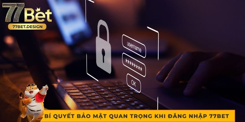 Bí quyết bảo mật quan trọng khi đăng nhập 77bet Bí quyết bảo mật quan trọng khi đăng nhập 77bet