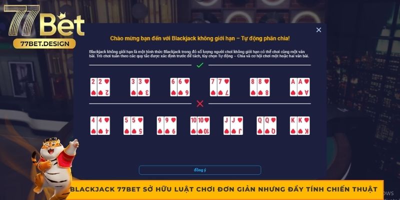 BlackJack 77BET sở hữu luật chơi đơn giản nhưng đầy tính chiến thuật 