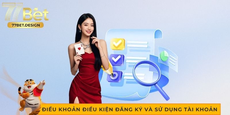 Điều khoản điều kiện đăng ký và sử dụng tài khoản tại 77bet 