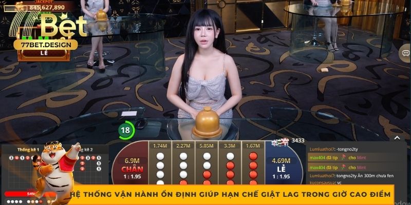 Hệ thống vận hành ổn định giúp hạn chế giật lag trong giờ cao điểm