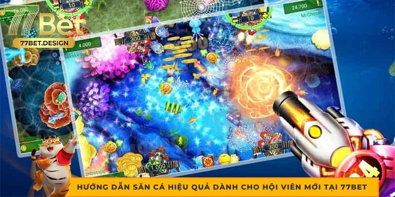Hướng dẫn săn cá hiệu quả dành cho hội viên mới tại 77bet