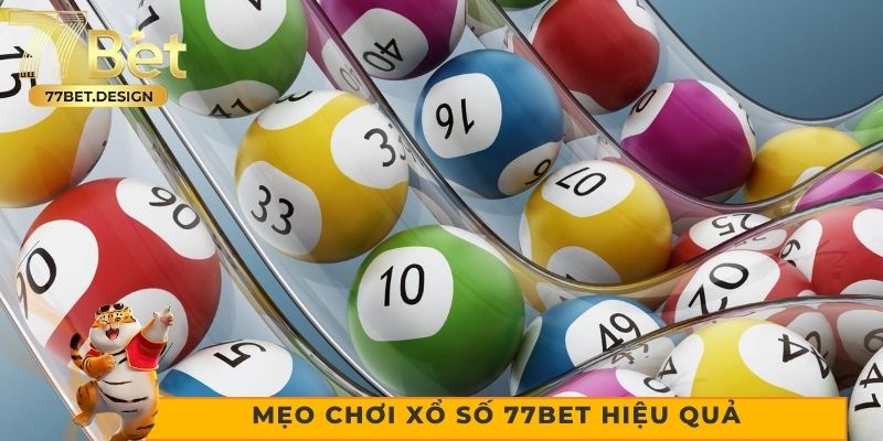 Mẹo chơi xổ số 77bet hiệu quả