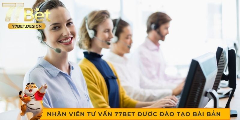 Nhân viên tư vấn 77bet được đào tạo bài bản 